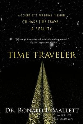 Time Traveler - Ronald L. Mallett, Bruce Henderson