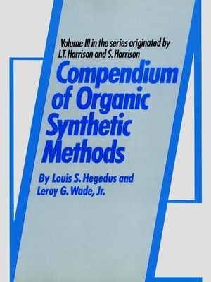 Compendium of Organic Synthetic Methods, Volume 3 -  Louis S. Hegedus,  Jr. Leroy G. Wade
