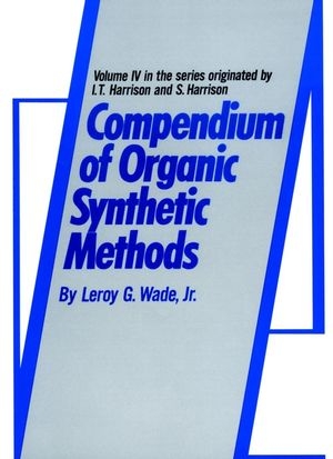 Compendium of Organic Synthetic Methods, Volume 4 -  Jr. Leroy G. Wade