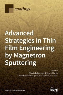 Advanced Strategies in Thin Film Engineering by Magnetron Sputtering