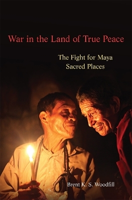 War in the Land of True Peace - Brent K. S. Woodfill