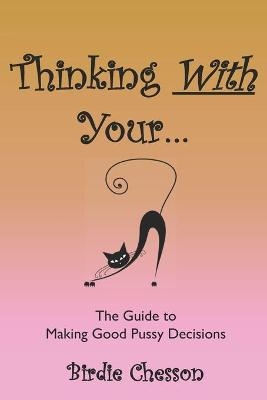 Thinking With Your... - Birdie Chesson