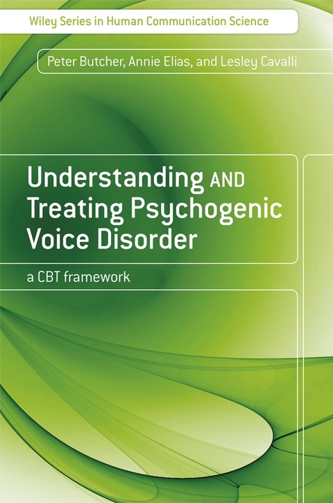 Understanding and Treating Psychogenic Voice Disorder -  Peter Butcher,  Lesley Cavalli,  Annie Elias