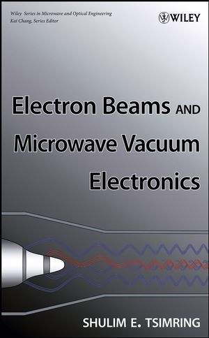 Electron Beams and Microwave Vacuum Electronics -  Shulim E. Tsimring