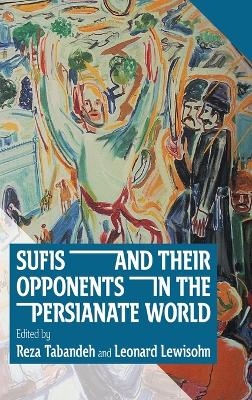 Sufis and Their Opponents in the Persianate World - 