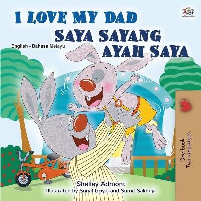 I Love My Dad (English Malay Bilingual Book for Kids) - Shelley Admont, KidKiddos Books