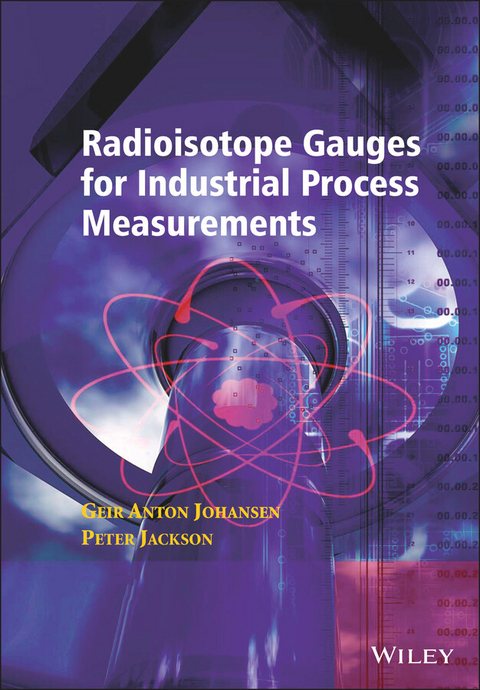 Radioisotope Gauges for Industrial Process Measurements -  Peter Jackson,  Geir Anton Johansen