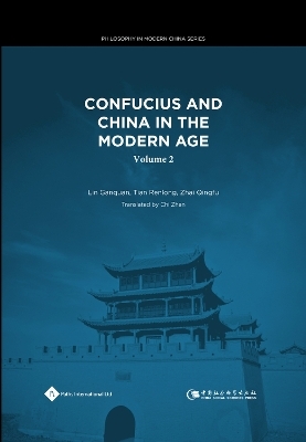 Confucius and China in the Modern Age (Volume II) - Lin Ganguan, Tian Renlong, Zhai Qingfu, Chi Zhen