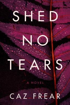 Shed No Tears - Caz Frear