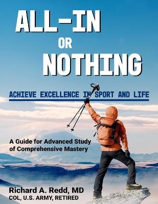 All-In or Nothing * A Guide for Advanced Study of Comprehensive Mastery - Richard A Redd