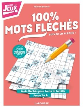 100 % mots fléchés : mots fléchés pour toute la famille : force 1 à 4 -  Bouvier-F