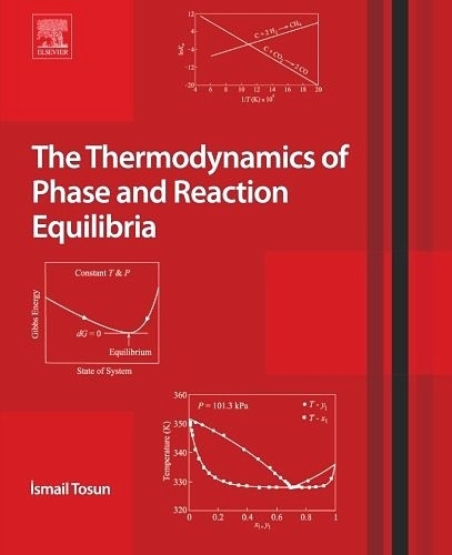 The Thermodynamics of Phase and Reaction Equilibria -  Ismail Tosun