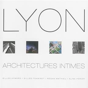 LYON ARCHITECTURES INTIMES -  Collectif