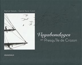 Vagabondages en presqu'île de Crozon - Gabriel-Xavier (1952-....) Culioli, Raphaël Salzedo