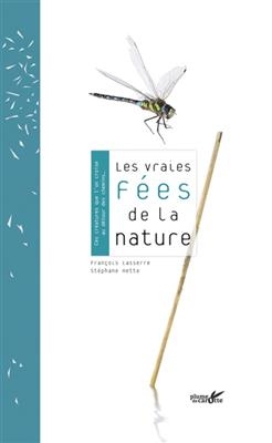 Les vraies fées de la nature : ces créatures que l'on croise au détour des chemins... - François (1968-....) Lasserre