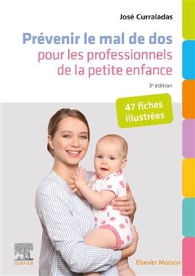 Prévenir le mal de dos pour les professionnels de la petite enfance : 47 fiches illustrées - José Curraladas