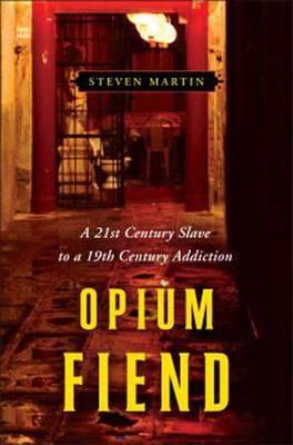 Opium Fiend -  Steven Martin