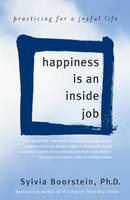 Happiness Is an Inside Job -  Ph.D. Sylvia Boorstein