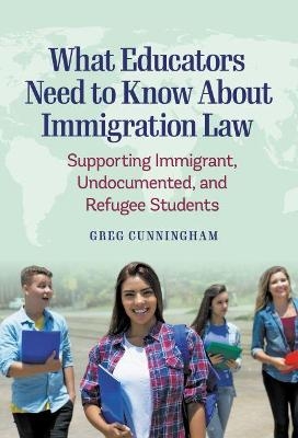 What Educators Need to Know About Immigration Law - Greg Cunningham