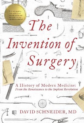 The Invention of Surgery - David Schneider