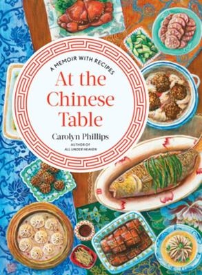 At the Chinese Table - Carolyn Phillips