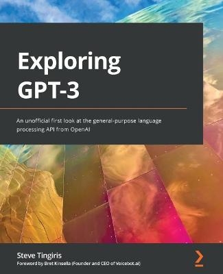 Exploring GPT-3 - Steve Tingiris, Bret Kinsella
