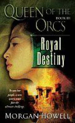 Queen of the Orcs: Royal Destiny -  Morgan Howell