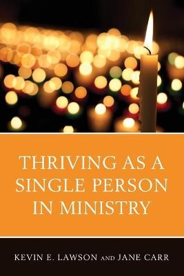 Thriving as a Single Person in Ministry - Jane Carr, Kevin E. Lawson