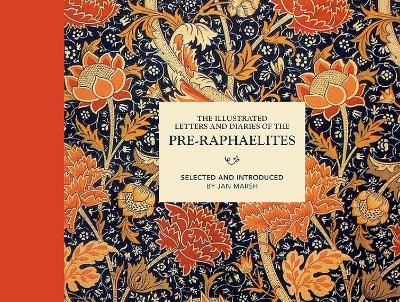 The Illustrated Letters and Diaries of the Pre-Raphaelites - Jan Marsh