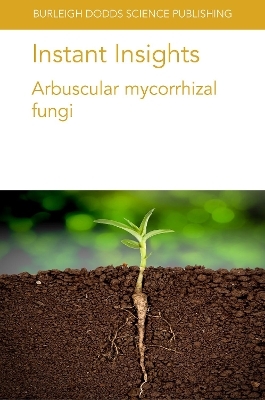 Instant Insights: Arbuscular Mycorrhizal Fungi - Dr Michael Bitterlich, Dr Louis Mercy, Dr Miguel Arato, Prof Philipp Franken, Dr Haiyang Zhang