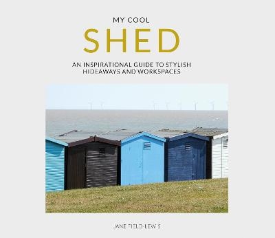 My Cool Shed - Jane Field-Lewis