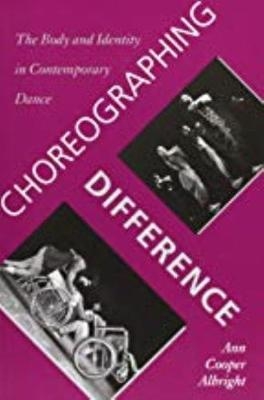 Choreographing Difference - Ann Cooper Albright