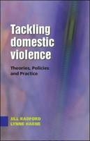 Tackling Domestic Violence: Theories, Policies and Practice -  Lynne Harne,  Jill Radford