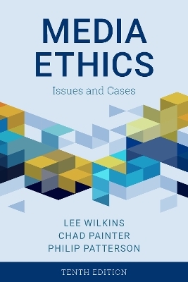 Media Ethics - Lee Wilkins, Chad Painter, Philip Patterson