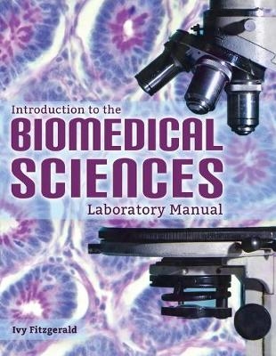 Introduction to the Biomedical Sciences Laboratory Manual - Ivy Fitzgerald