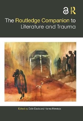 The Routledge Companion to Literature and Trauma - 