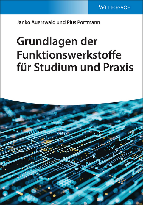 Grundlagen der Funktionswerkstoffe für Studium und Praxis - Janko Auerswald, Pius Portmann