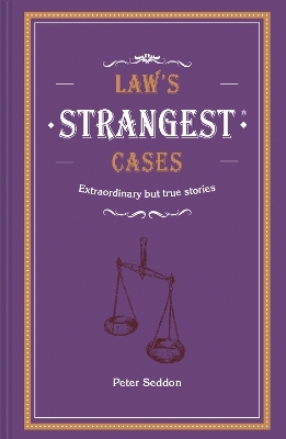 Law's Strangest Cases - Peter Seddon