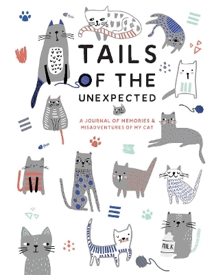 Tails of the Unexpected: A Journal of Memories and Misadventures of my Cat - Joanna Gray