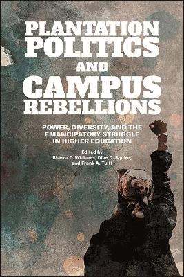 Plantation Politics and Campus Rebellions - 