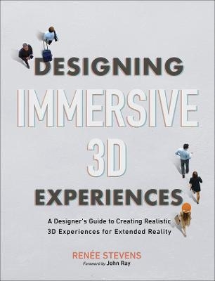 Designing Immersive 3D Experiences - Renee Stevens