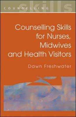 Counselling Skills for Nurses, Midwives and Health Visitors -  Dawn Freshwater