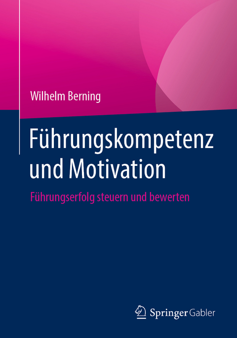 Führungskompetenz und Motivation - Wilhelm Berning