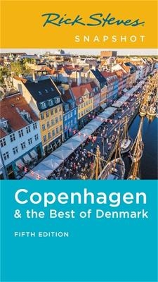 Rick Steves Snapshot Copenhagen & the Best of Denmark (Fifth Edition) - Rick Steves