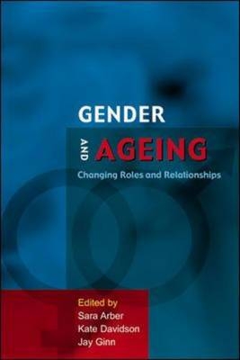 EBOOK: Gender And Ageing: Changing Roles and Relationships -  Sara Arber,  Kate Davidson,  Jay Ginn