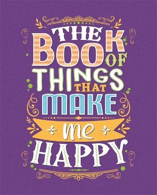 The Book of Things That Make Me Happy -  Igloo Books