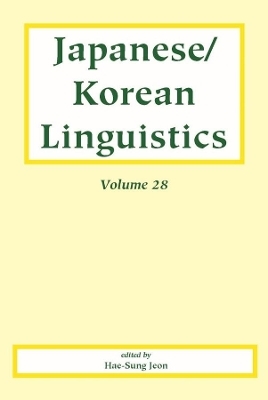 Japanese/Korean Linguistics, Volume 28 - Hae–sung Jeon, Peter Sells, Zixi You, Kita Sotaro, Jaehoon Yeon