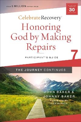 Honoring God by Making Repairs: The Journey Continues, Participant's Guide 7 - John Baker, Johnny Baker