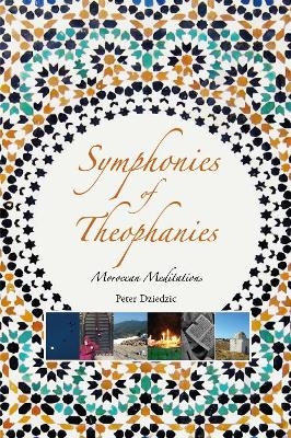 Symphonies of Theophanies - Peter Dziedzic