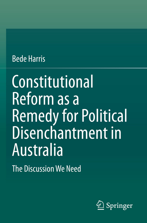 Constitutional Reform as a Remedy for Political Disenchantment in Australia - Bede Harris